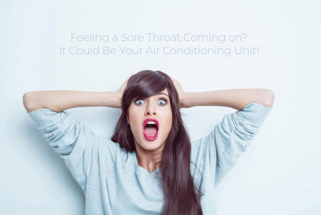 Is Your Air Conditioning Unit Causing You To Have A Sore Throat?